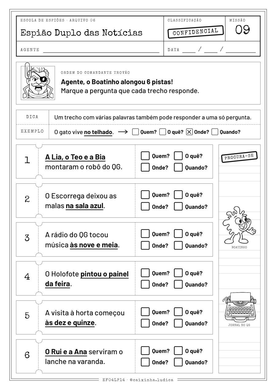 Folha da Missão 09: seis trechos de notícias do QG; a criança marca se cada trecho responde Quem?, O quê?, Onde? ou Quando? (versão P&amp;B para colorir)
